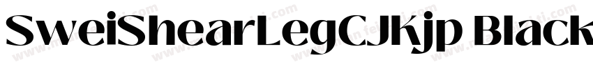 SweiShearLegCJKjp Black字体转换